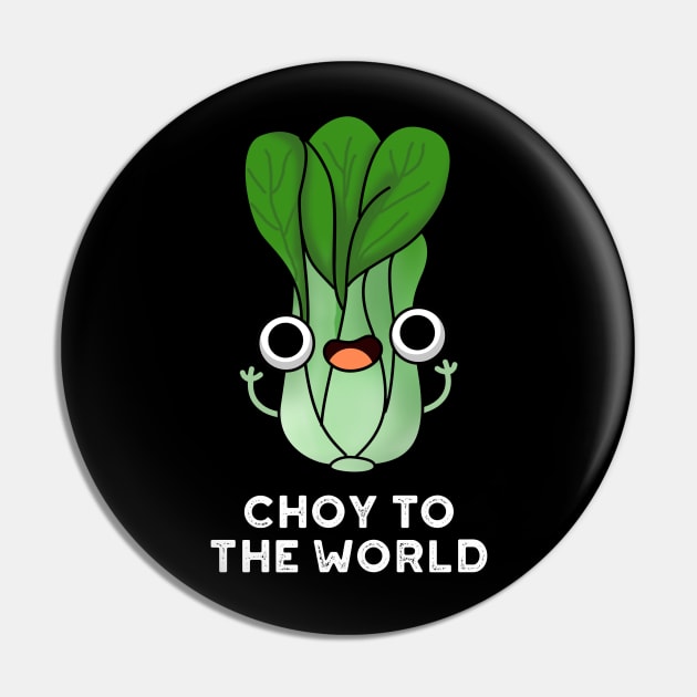 Choy To The World Cute Bok Choy Veggie Pun Pin by punnybone