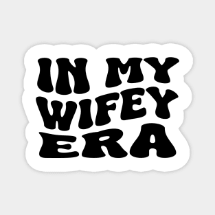 in my wifey era Magnet