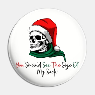 You Should See The Size Of My Sack Funny Christmas Pin