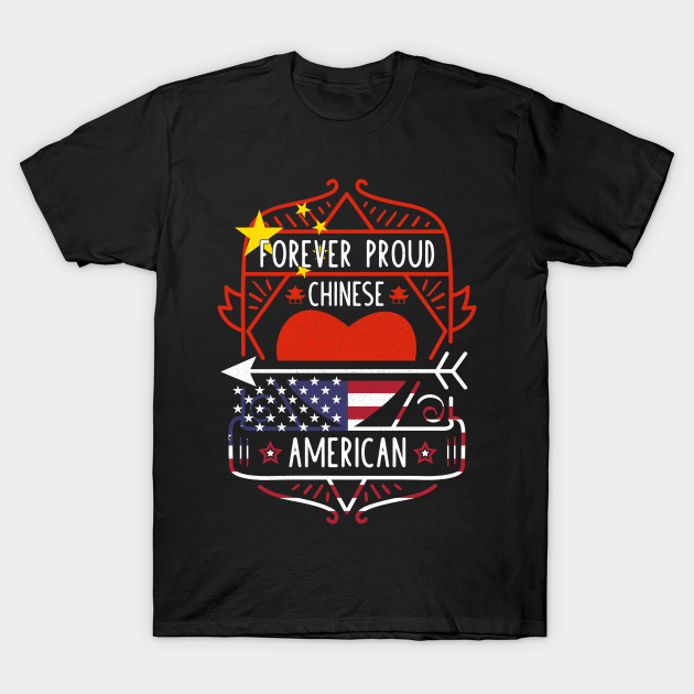 Discover Forever Proud Chinese American - China Heart - Chinese American - T-Shirt