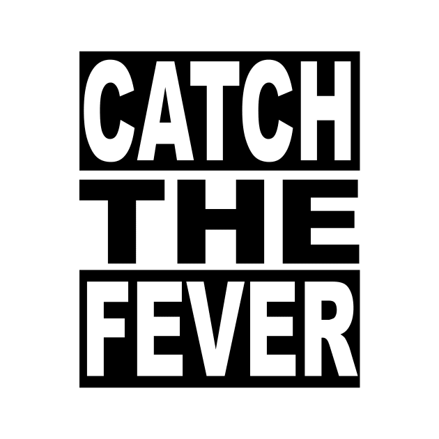 Catch the Fever by flimflamsam