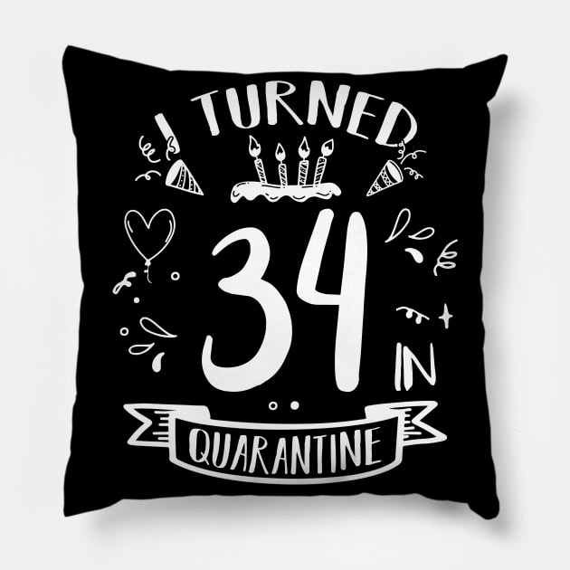 I Turned 34 In Quarantine Pillow by quaranteen