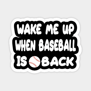 Wake Me Up When Baseball Is Back Magnet