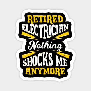 Retired Electrician Nothing Shocks Me Anymore Magnet