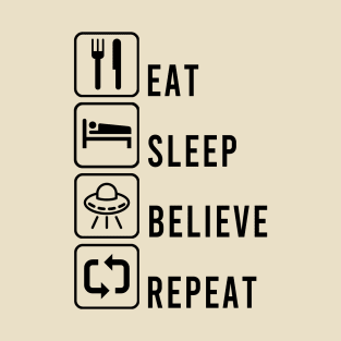 Aliens Exist - Eat Sleep Believe Repeat T-Shirt