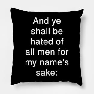 And ye shall be hated of all men for my name's sake  Matthew 10:22 Pillow