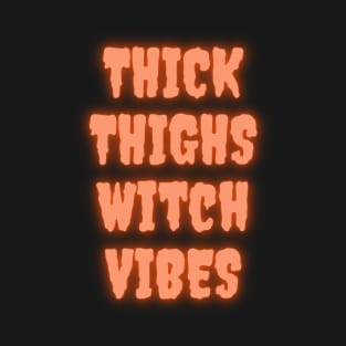 Thick Thighs Witch Vibes Halloween Themed Apparel T-Shirt