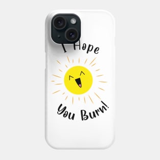 I hope you burn laughing sun Phone Case