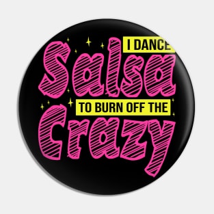 I Dance Salsa to Burn Off The Crazy, Salsa Dancer Pin