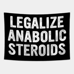 Legalize Anabolic Steroids Funny Athlete Tapestry