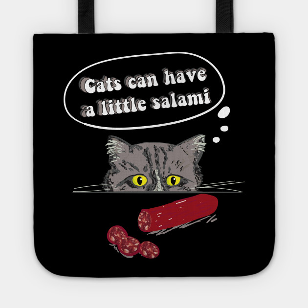 Can Cats Have Salami Cats Can Have A Little Salami Tote