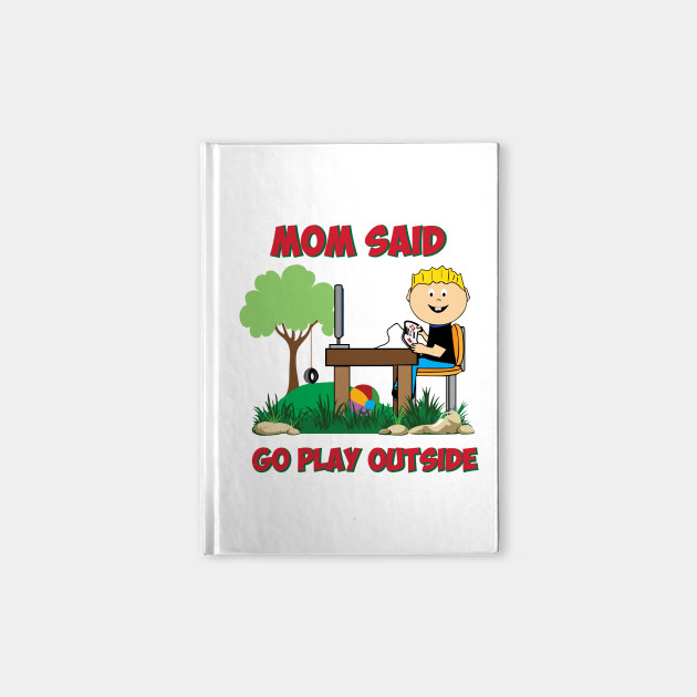 Mom said go play outside Funny Gamers