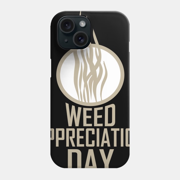 March 28th - Weed Appreciation Day Phone Case by fistfulofwisdom