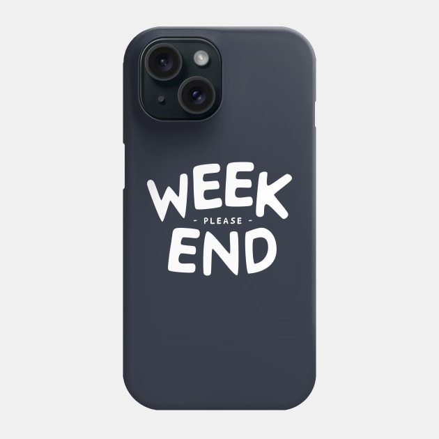 weekend please Phone Case by Ageman
