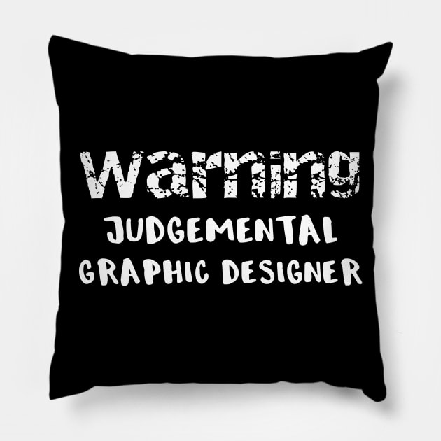 Graphic Artist Warning Judgemental Graphic Designer Pillow by StacysCellar