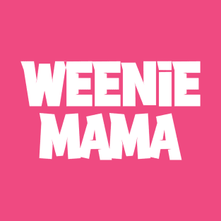 Weenie Mama T-Shirt