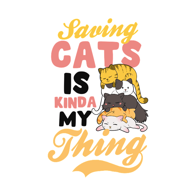 Cat Adoption Shirt | Saving Cats Is My Thing by Gawkclothing