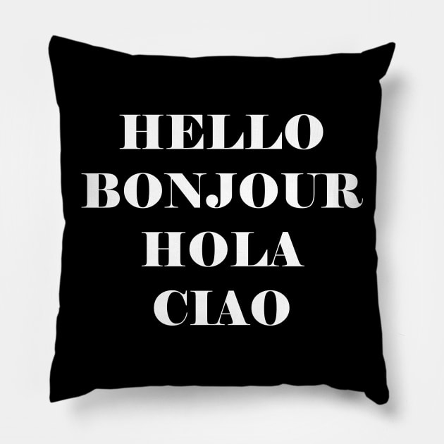 Hello Bonjour Hola Ciao Pillow by kapotka