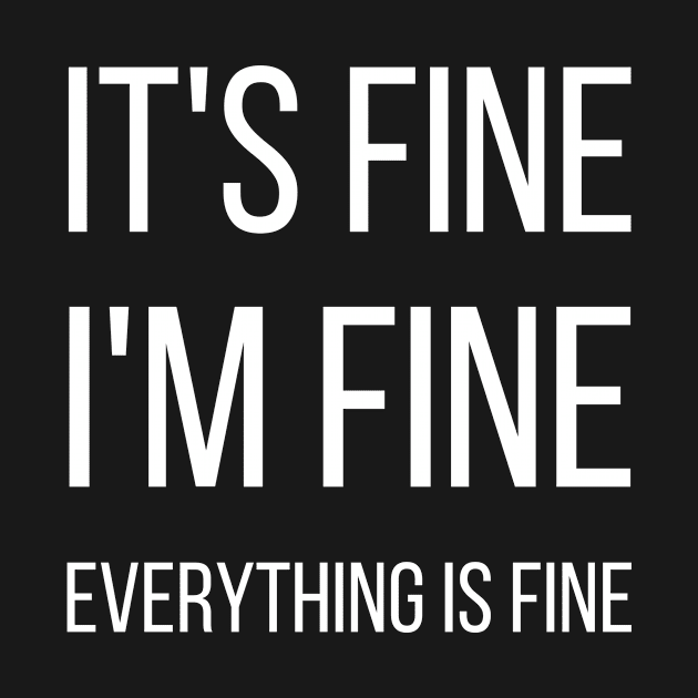 It's fine I'm fine Everything is fine typographic by ThriveMood