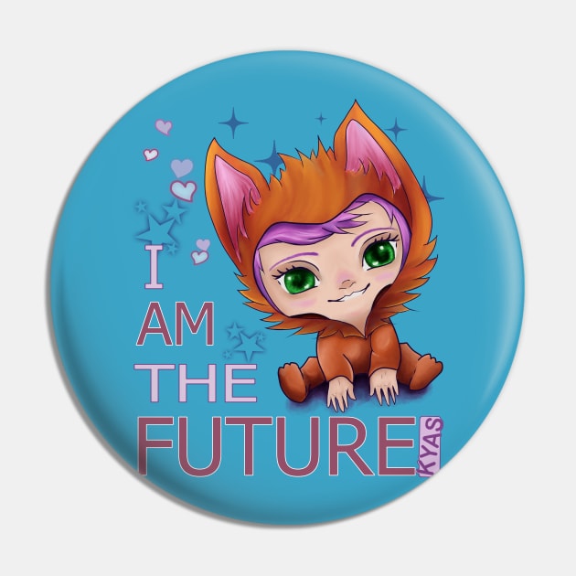 I Am The Future Pin by KyasSan