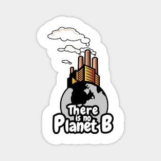 'There Is No Planet B' Environment Awareness Shirt Magnet