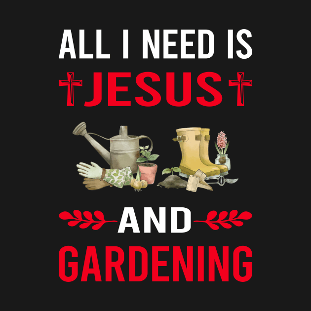 I Need Jesus And Gardening Gardener Garden by Bourguignon Aror