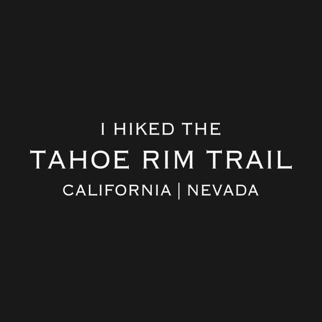 I HIKED THE TAHOE RIM TRAIL by jStudio