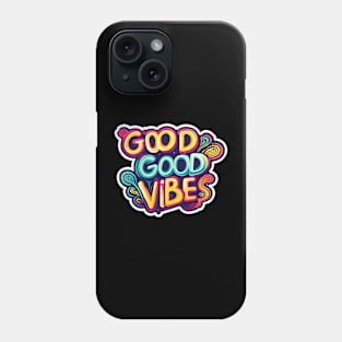 Good Good Vibes Phone Case