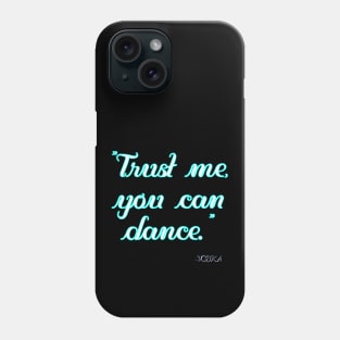 Trust me you can dance Phone Case