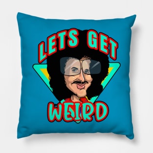 Lets Get Weird Pillow