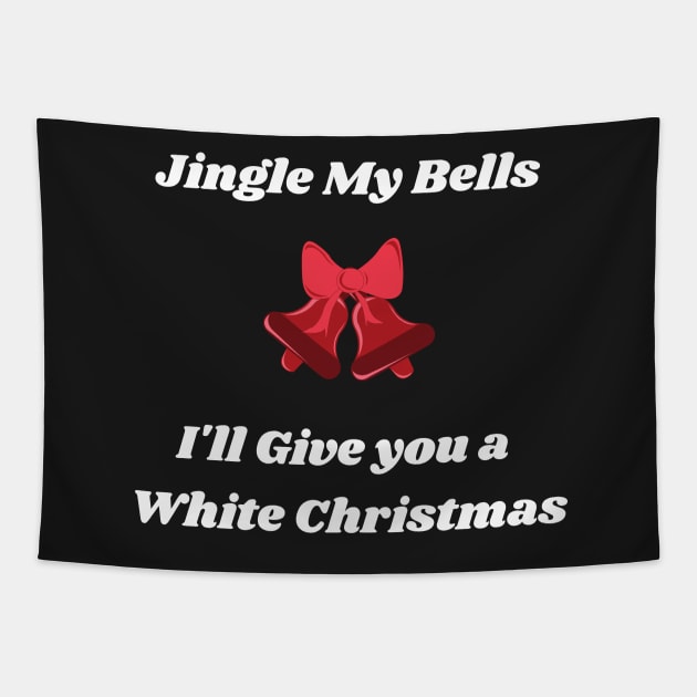 Jingle my bells, I'll give you a white Christmas Funny Tapestry by Felicity-K