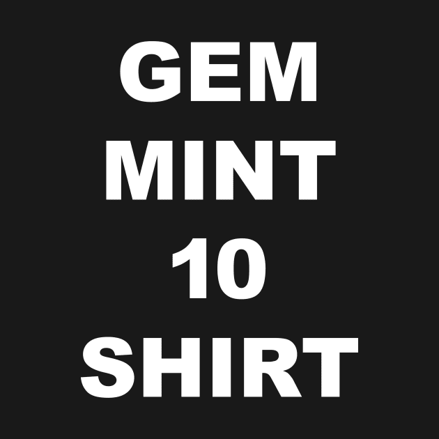 Gem Mint 10 Shirt by BlackBoxHobby