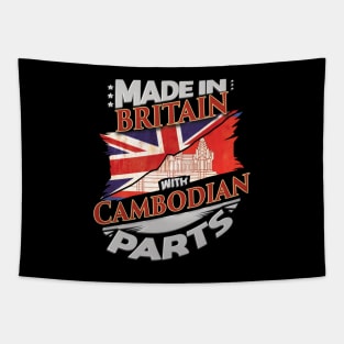 Made In Britain With Cambodian Parts - Gift for Cambodian From Cambodia Tapestry