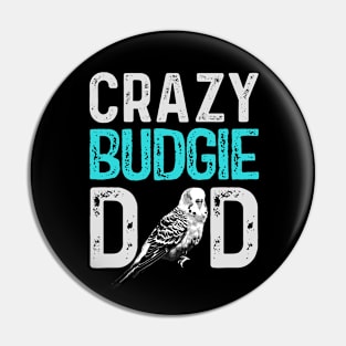 Crazy Budgie Dad Budgerigar Lover Bird Daddy Pin