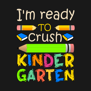 I'm ready to crush kindergarten T-Shirt