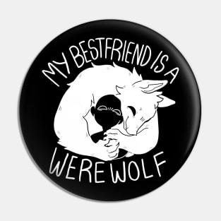 My BESTFRIEND is a werewolf! (WHITE) Pin