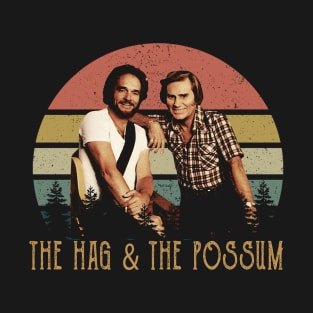 The Hag & The Possum Love Country Music Legends Never Die T-Shirt