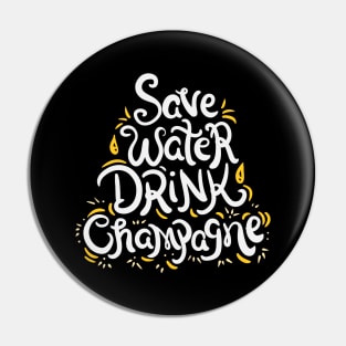 Save water drink champagne - Funny drinking Pin
