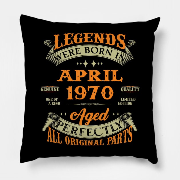 Legend Was Born In April 1970 Aged Perfectly Original Parts Pillow by D'porter