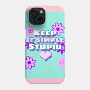 keep it simple stupid Phone Case