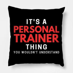 It's A Personal Trainer Thing You Wouldn't Understand Pillow