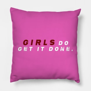 Girls do get it done Pillow