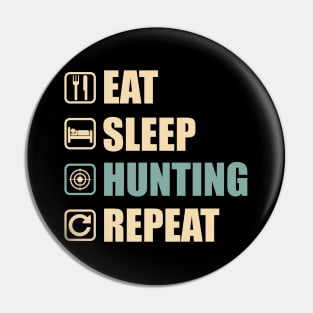 Eat Sleep Hunting Repeat - Funny Hunting Lovers Gift Pin