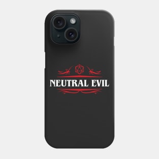 Neutral Evil Alignment Dungeons Crawler and Dragons Slayer RPG Phone Case