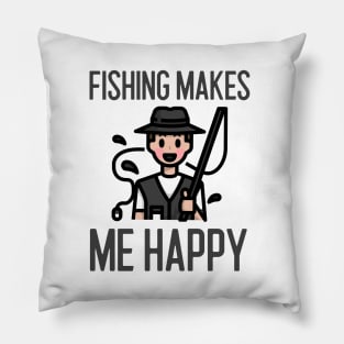 Fishing Makes Me Happy Pillow