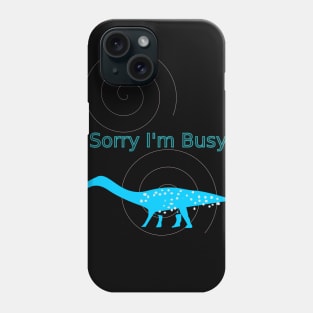 Sorry I'm Busy T-Shirt Phone Case