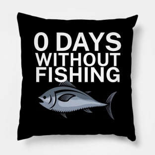 0 days without fishing Pillow