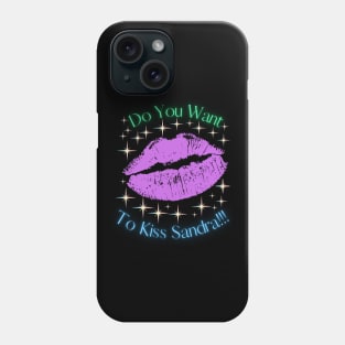 Do You Want To Kiss Sandra Phone Case