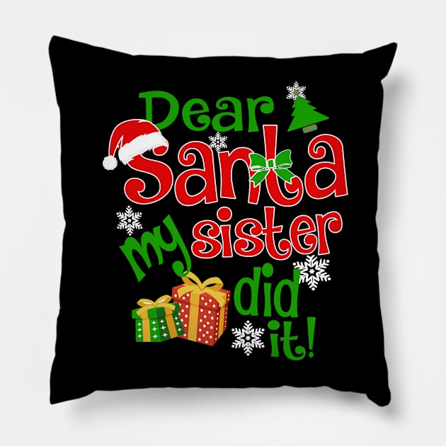 Dear Santa My Sister Did It Christmas Funny Xmas Pillow by igybcrew