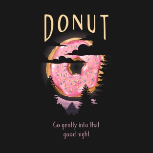 Donut go gently into that good night T-Shirt